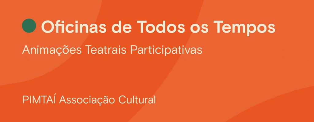 Ação de Inclusão na Vertente Teatro – PIMTAÍ Associação Cultural – Projeto Ofic...