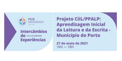 Webinar “Projeto CiiL/PPALP: Aprendizagem Inicial da Leitura e da Escrita – Município do Porto”