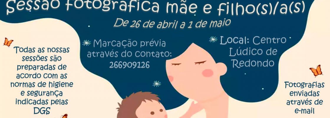 Sessão fotográfica mãe e filho(s)/a(s) – Centro Lúdico de Redondo – de 26 de abri...