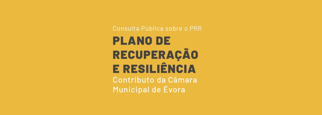 Câmara Municipal de Évora apresenta contributo para Plano de Recuperação e Resiliência