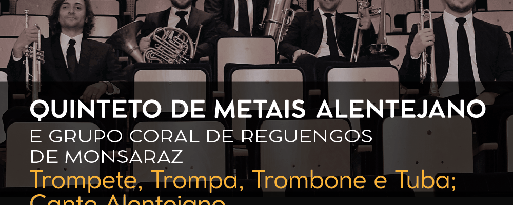 Festival Artes (s)em palco: Quinteto de Metais Alentejano com Grupo Coral de Reguengos de Monsaraz