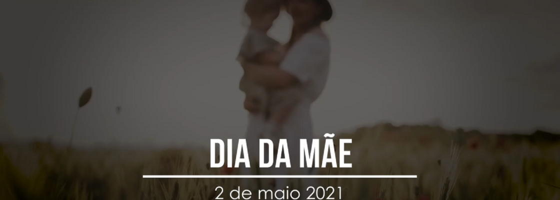 02 de maio – Dia da Mãe