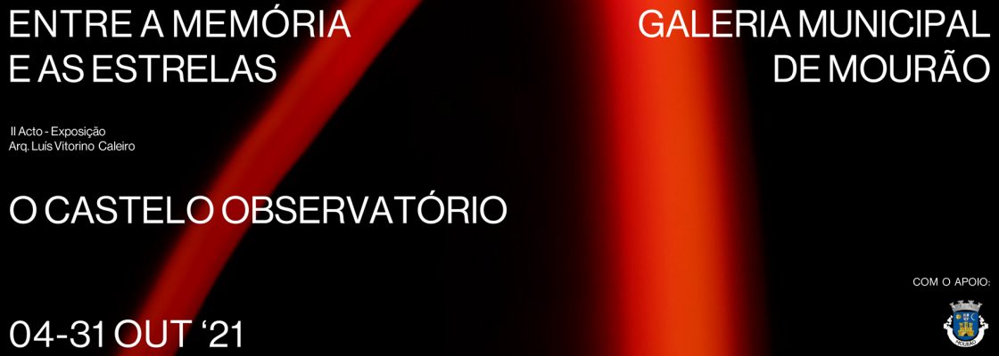 II Acto – ENTRE A MEMÓRIA E AS ESTRELAS – O Castelo Observatório