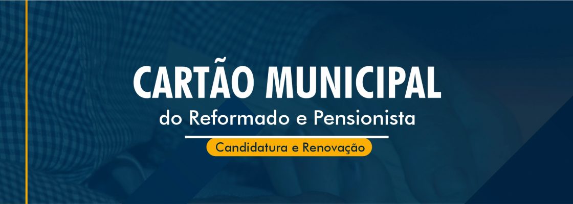 Candidaturas e Renovações do Cartão Municipal do Reformado e Pensionista – Santa Susana