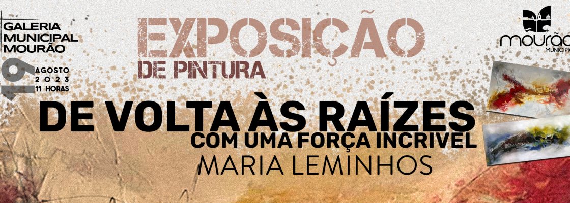 Exposição de Pintura – “De volta às Raízes, com uma Força Incrível” de Ma...