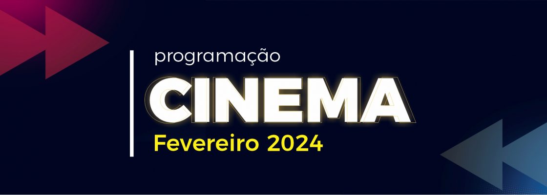 Cinema – Mês de fevereiro de 2024