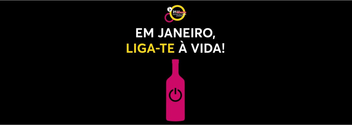 Desafio #JaneiroSemÁlcool | “Em janeiro, liga-te à vida!”