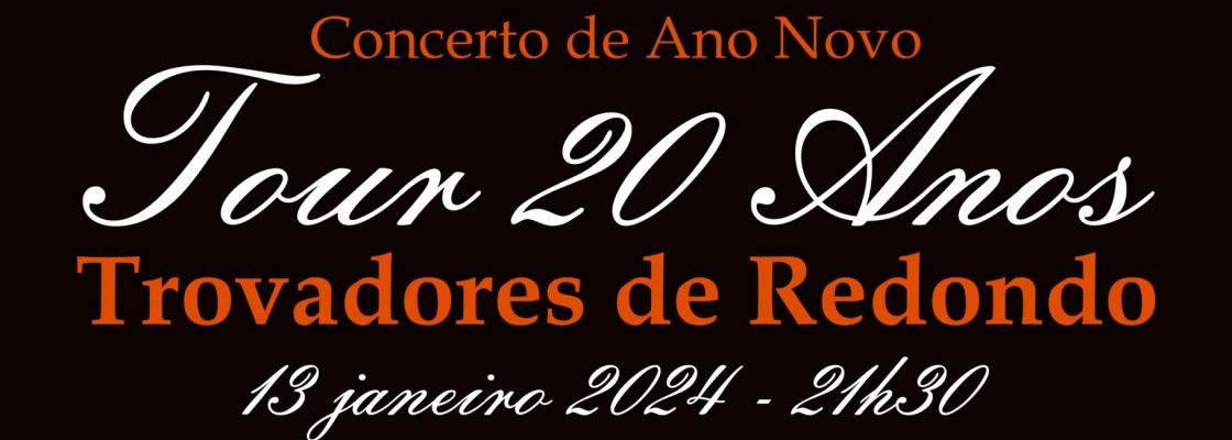 Trovadores de Redondo – Tour 20 anos – Concerto de Ano Novo