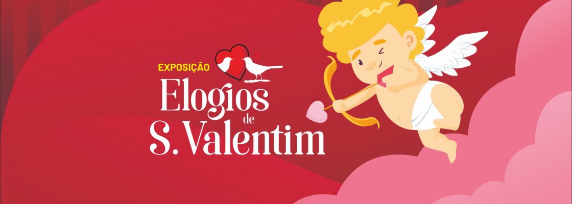Exposição: Elogios de S. Valentim
