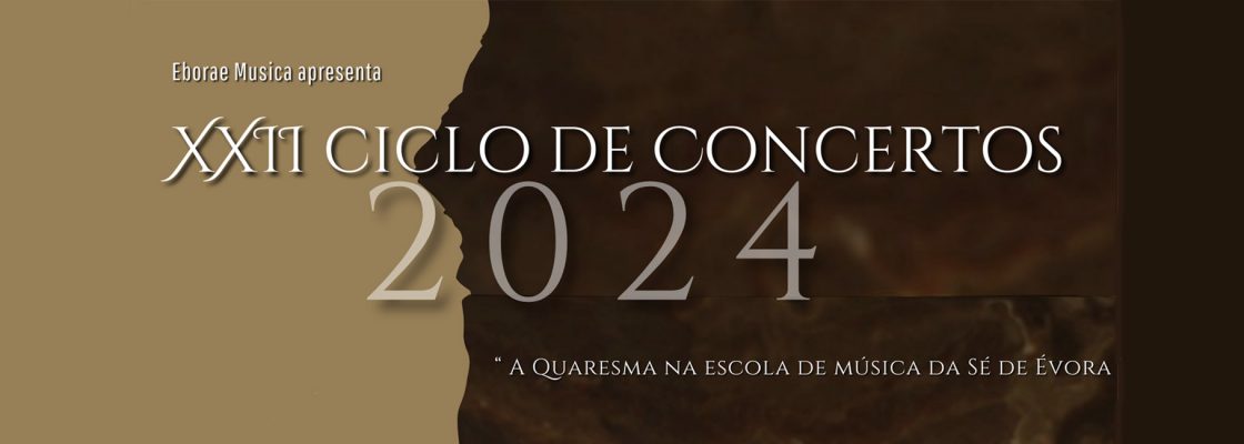 XXII Ciclo de Concertos “A Quaresma na Escola de Música da Sé de Évora”