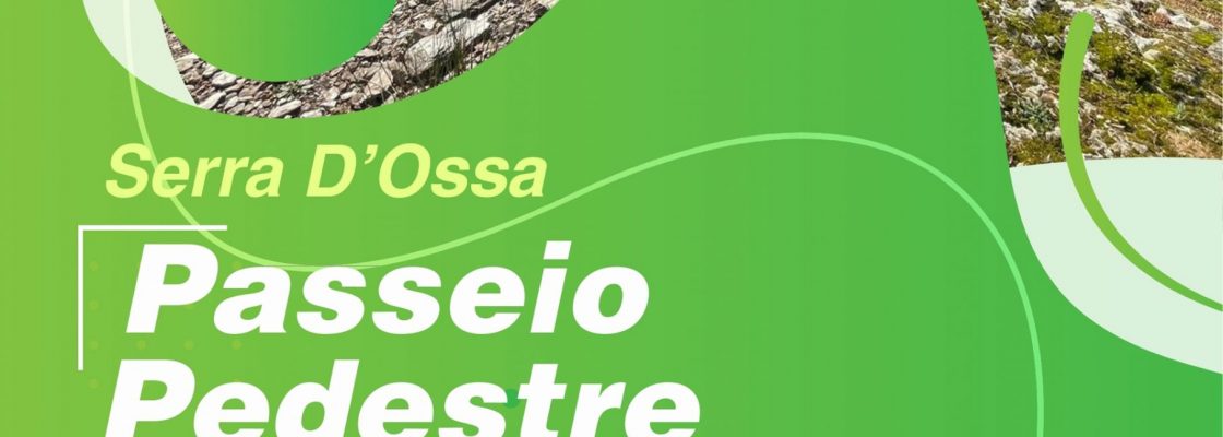 Passeio Pedestre – Serra d´Ossa – “Verdes são os campos de ´Abril´” |...