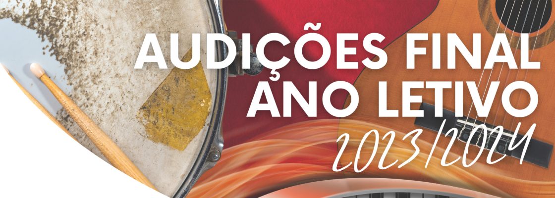 Audições de Final de ano Letivo 2023/2024 | Audições Gerais e Audições de Classe