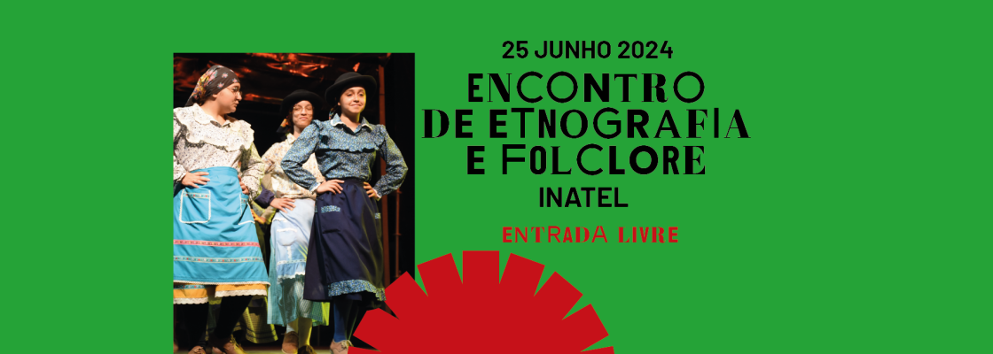 ENCONTRO DE ETNOGRAFIA E FOLCLORE INATEL | Feira de S. João 2024