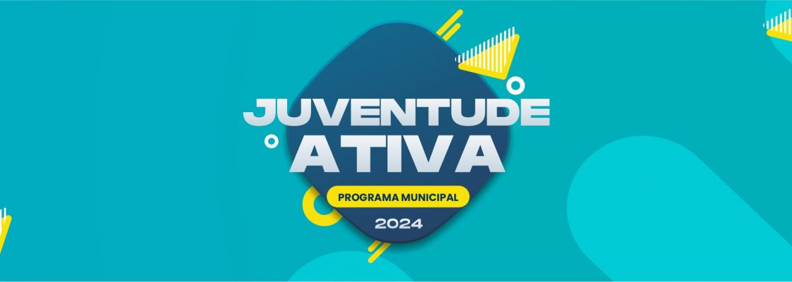 Programa Municipal Juventude Ativa 2024 | Candidaturas de 06 a 21 de junho