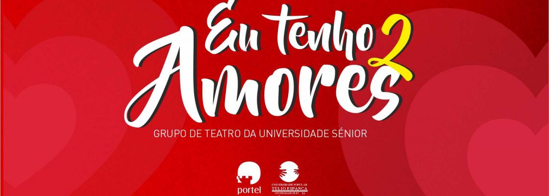 Teatro: “Eu tenho 2 Amores”.  