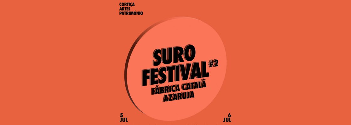SURO Festival | VALORIZAÇÃO DO PATRIMÓNIO MATERIAL E IMATERIAL DA CORTIÇA