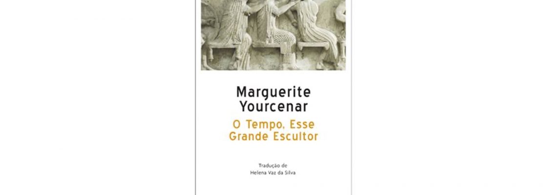 Cenáculo: Clube de Leitura | O Tempo, esse Grande Escultor, por Marguerite Yourcenar