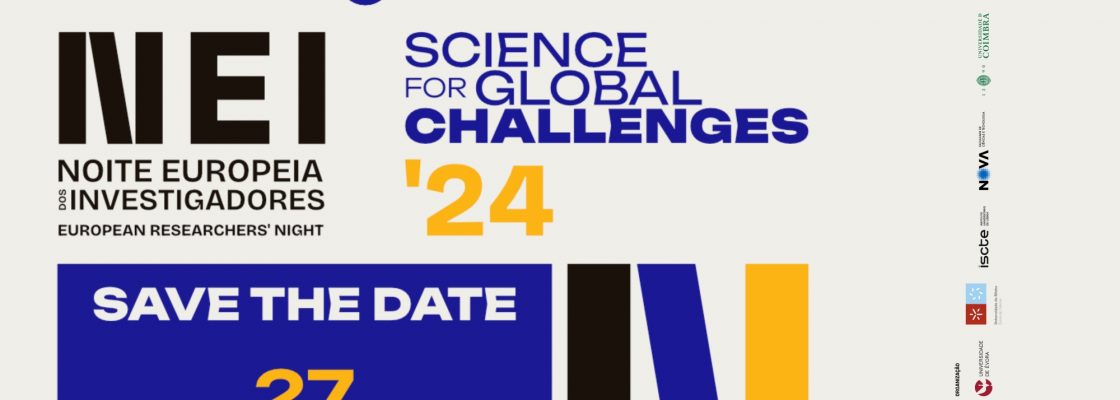 Noite Europeia dos Investigadores | CIÊNCIA PARA OS DESAFIOS GLOBAIS | SCIENCE FOR GLOBAL CHALLE...