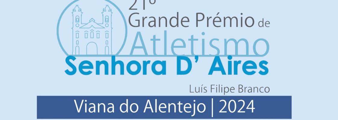 21º Grande Prémio de Atletismo Sr.ª D’Aires
