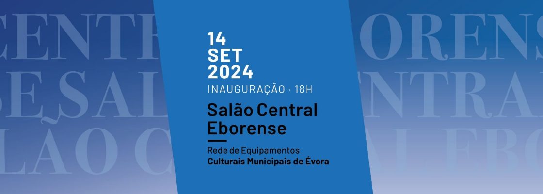 Inauguração do Salão Central Eborense | Rede de Equipamentos Culturais Municipais de Évora