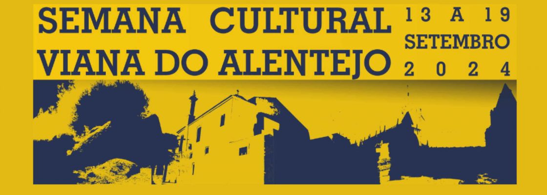 Semana Cultural de 13 a 19 de setembro em Viana do Alentejo