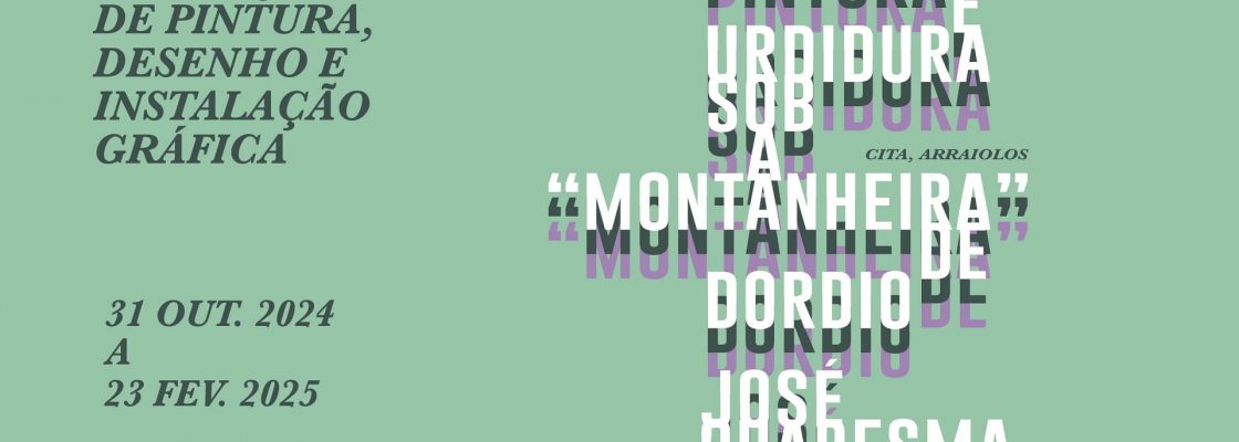 Pintura e urdidura sob a “Montanheira” de Dordio | José Quaresma