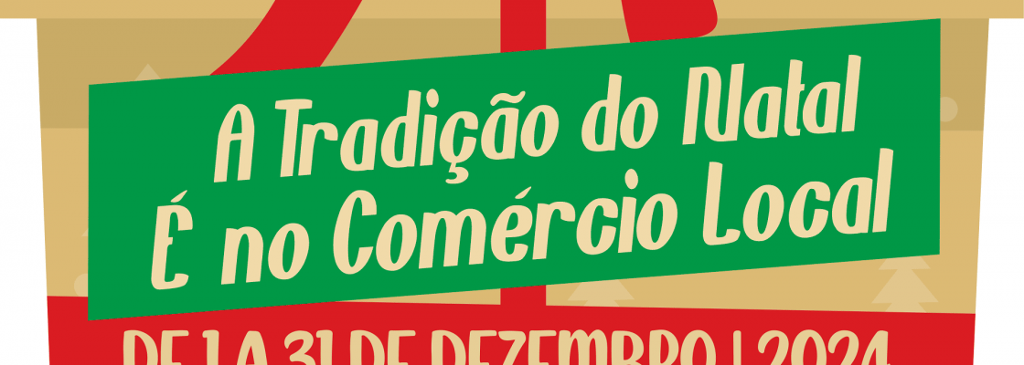 A Tradição do Natal é no Comércio Local 2024