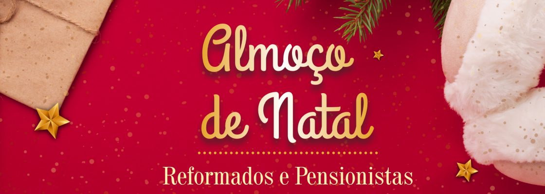 Almoço de Natal de Reformados e pensionistas | 07 de dezembro | 12h00 | Pavilhão de Exposiçõe...