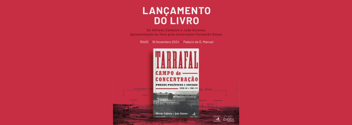 CAMPO DE CONCENTRAÇÃO DO TARRAFAL, de Alfredo Caldeira e João Esteves | Lançamento de livro, ...