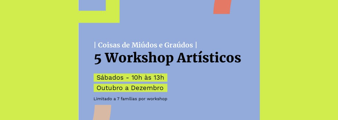 Coisas de Miúdos e Graúdos | Workshops de Arte para famílias