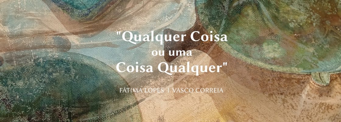 Exposição: Cerâmica e Pintura – Qualquer Coisa ou outra Coisa Qualquer