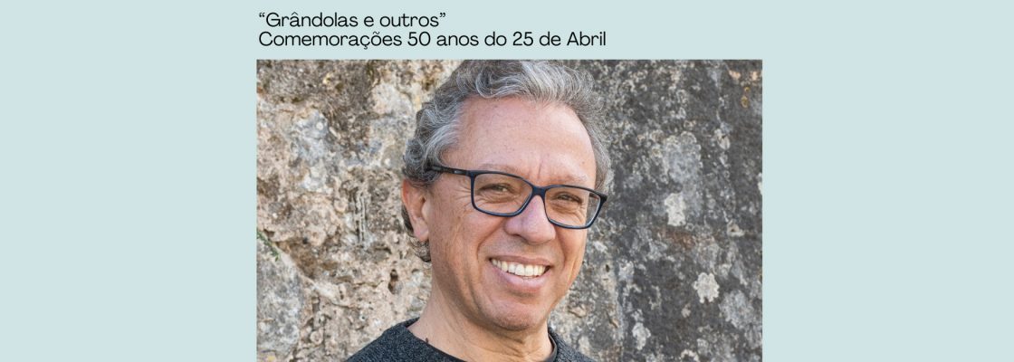 Mário Laginha | “Grândolas e outros” Comemorações dos 50 anos do 25 de Abril