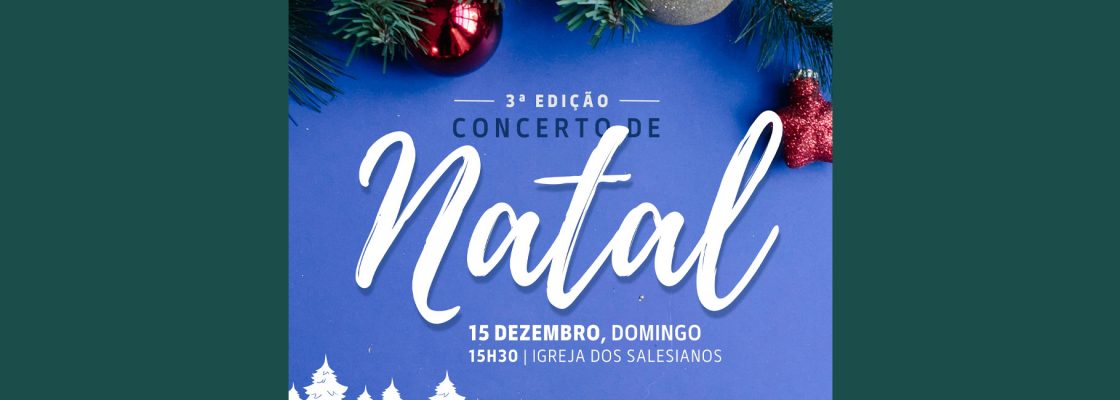 3° Edição Concerto de Natal | Contamos com a sua presença! Entrada gratuita!