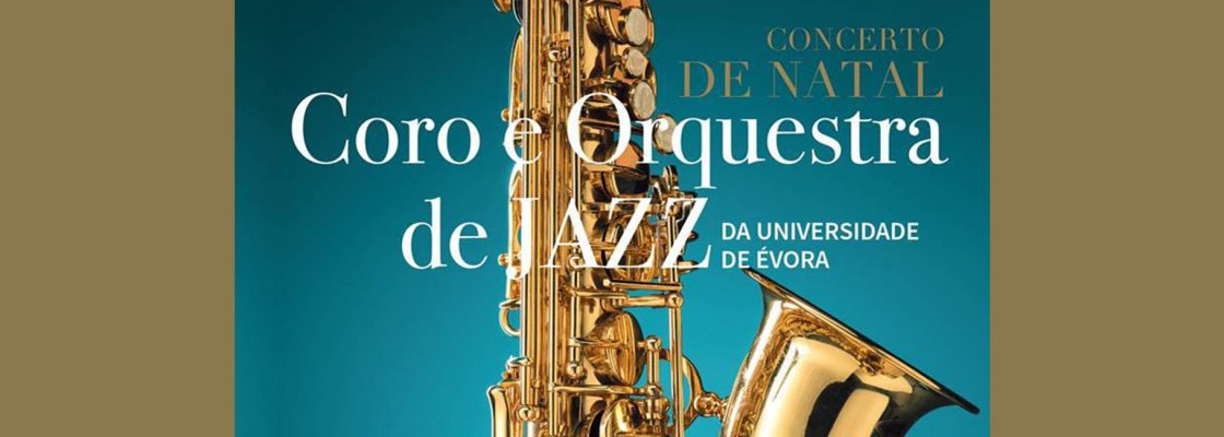 CONCERTO DE NATAL | Coro e Orquestra de Jazz da Universidade de Évora