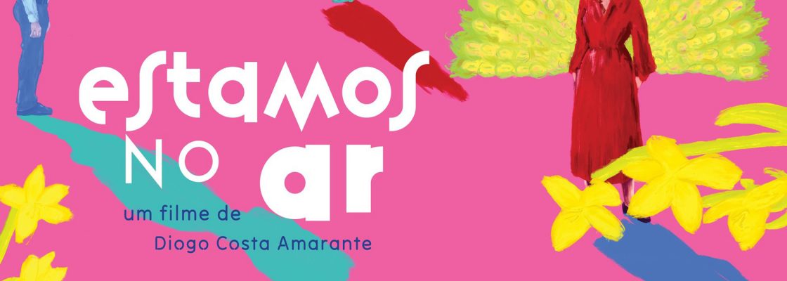 ESTAMOS NO AR, um filme Diogo Costa Amarante