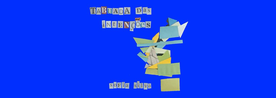 Tabuada das intenções, De Sofia Silva