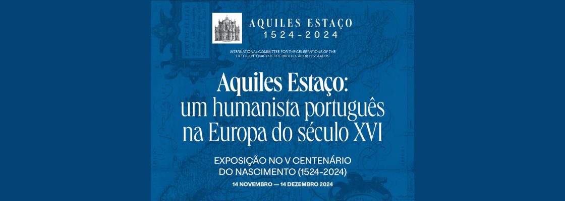 EXPOSIÇÃO Aquiles Estaço: Um Humanista Português na Europa do Século XVI