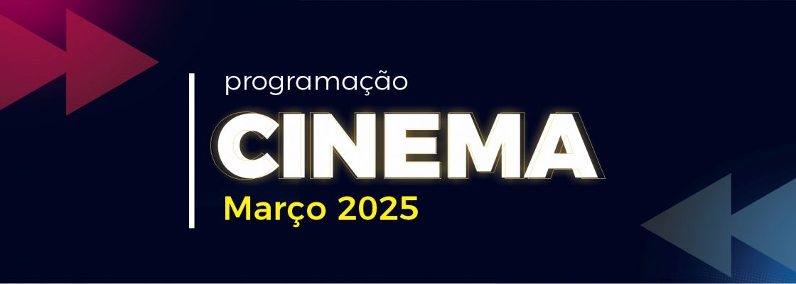 Cinema: Mês de março de 2025
