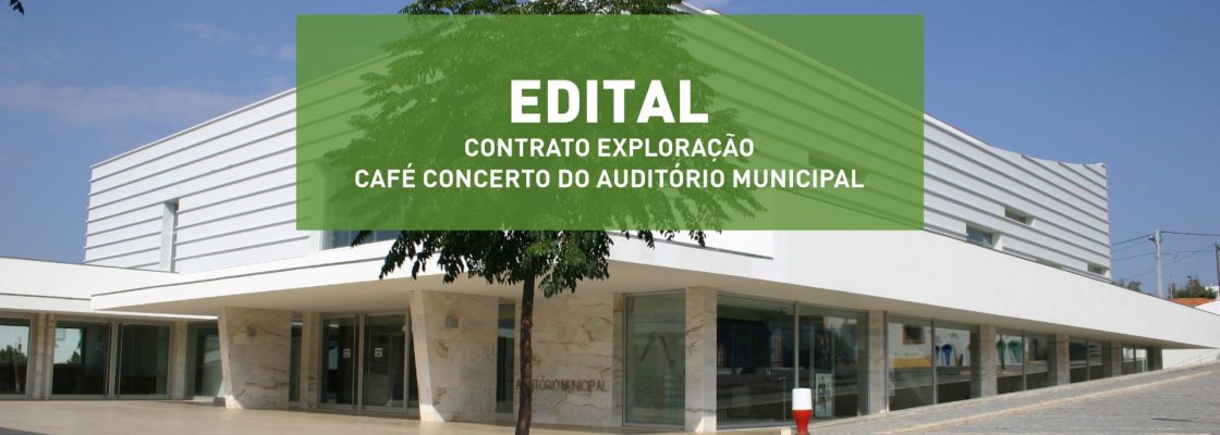 Concurso para Contrato de Cedência de Exploração do Café Concerto do Auditório Municipal de ...