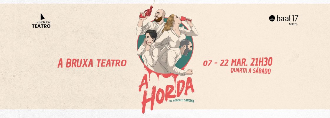 A HORDA, de Rodolfo Santana | Co-criação a bruxa TEATRO e Baal 17