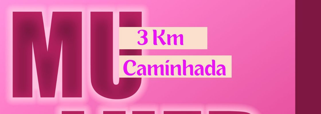 Caminhada do Dia da Mulher já tem nova data