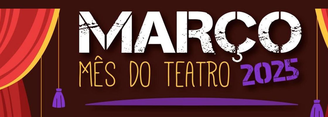 MARÇO – Mês do Teatro 2025 na SOIR Joaquim António de Aguiar