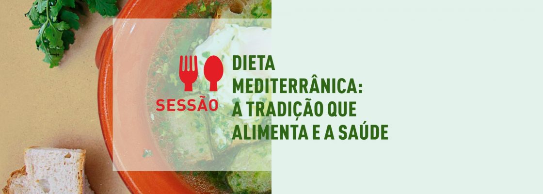 Sessão: Dieta Mediterrânica: A Tradição que Alimenta e a Saúde