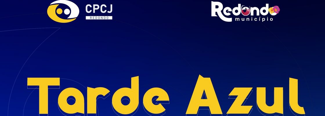 Tarde Azul (Mês da Prevenção dos Maus -Tratos na Infância) | 12 de abril | 15h00 | Pavilhão ...