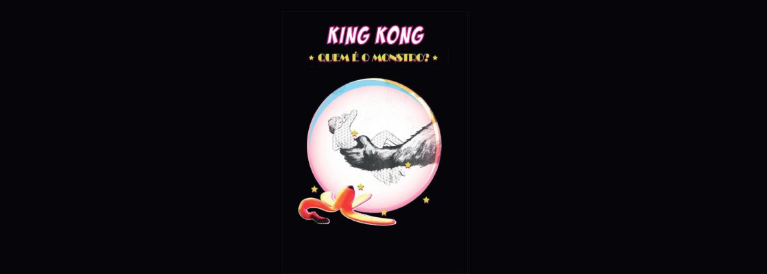 Teatro KING KONG – QUEM É O MONSTRO?