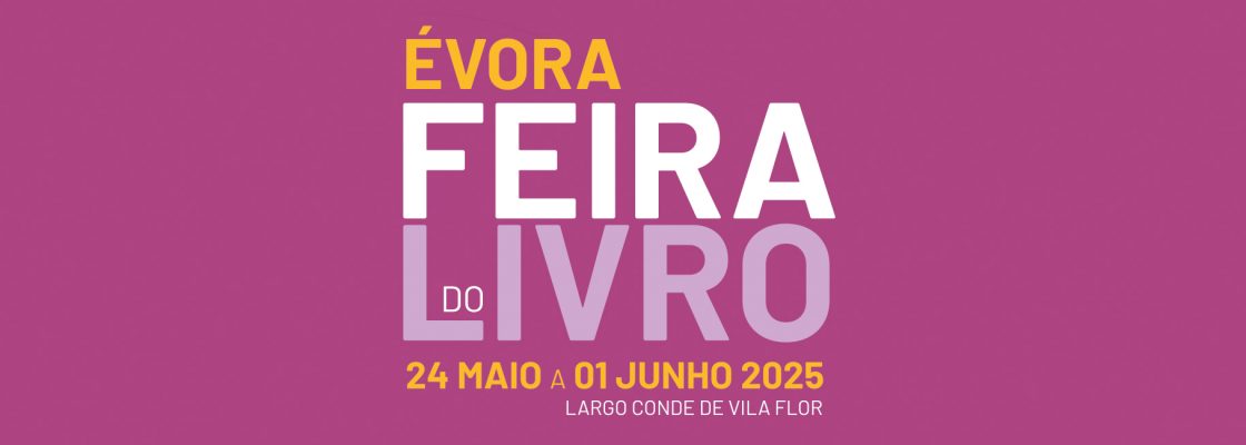 DE 24 DE MAIO A 1 DE JUNHO NO LARGO CONDE DE VILA FLOR | FEIRA DO LIVRO DE ÉVORA REGRESSA ESTE A...