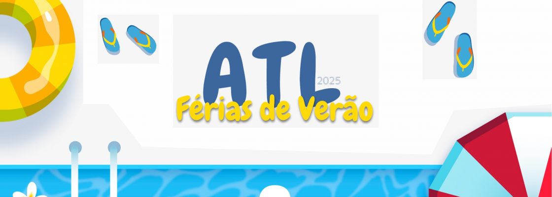 ATL – Férias de Verão 2025 – Inscrições Abertas