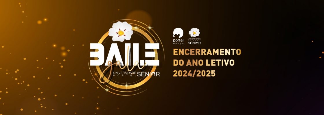 Baile de Gala – Universidade Sénior de Portel – Encerramento do Ano Letivo 2024/2025