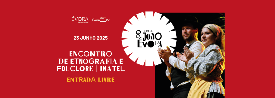 Encontro de Etnografia e Folclore – INATEL | Feira de S. João’ 25 – Entrada Gratuita
