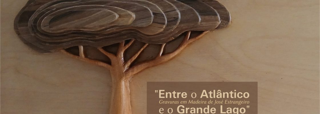 Exposição – Entre o Atlântico e o Grande Lago
